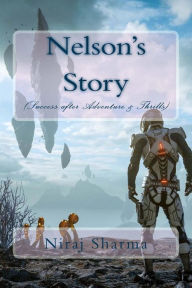 Title: Nelson's Story (Success after Adventure & Thrills), Author: Niraj Sharma