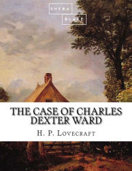 Title: The Case of Charles Dexter Ward, Author: Sheba Blake