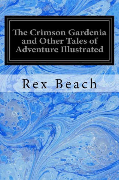 The Crimson Gardenia and Other Tales of Adventure Illustrated