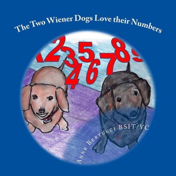 The Two Wiener Dogs Love their Numbers: Adding and Subtracting with the Two Wiener Dogs