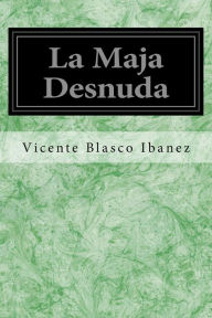 Title: La Maja Desnuda, Author: Vicente Blasco Ibáñez