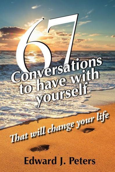 67 Conversations to Have with Yourself: That Will Change Your Life