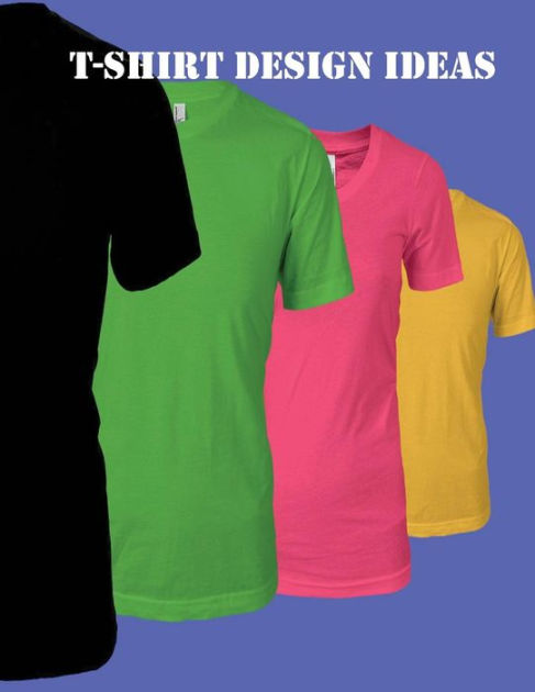 Verwonderlijk T-Shirt Design Ideas by Jason Cyr, Paperback | Barnes & Noble® AE-37