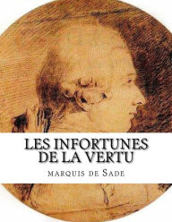 Title: Les Infortunes de la vertu, Author: Marquis De Sade