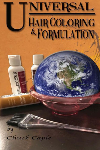 Universal Hair Coloring and Formulation: A Manual To Writing Successful Formulas