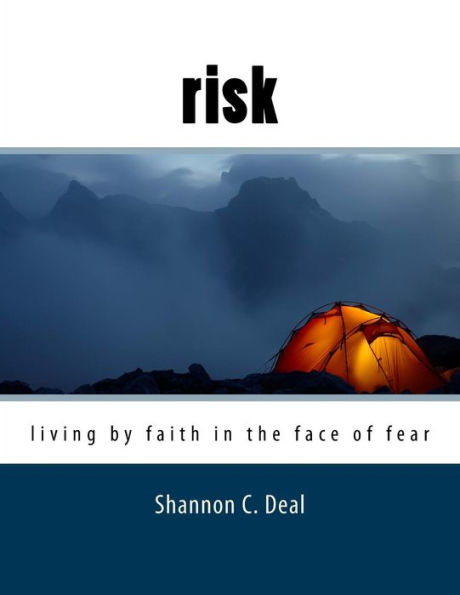 Risk (Workbook Format): Living by Faith in the Face of Fear