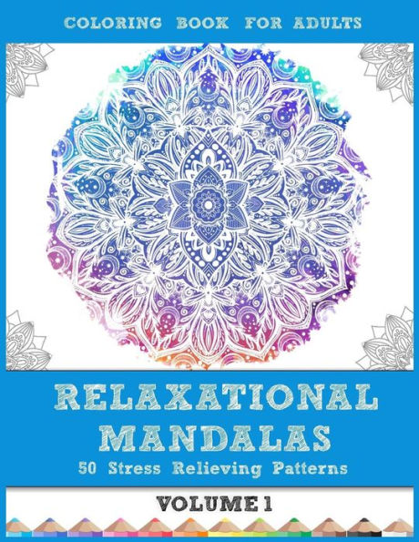 Relaxational Mandalas: Coloring Book for Adults: 50 Stress Relieving Patterns