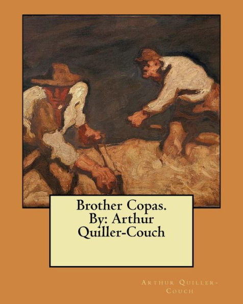 Brother Copas. By: Arthur Quiller-Couch