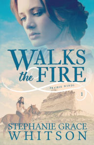 Title: Walks the Fire, Author: Stephanie Grace Whitson