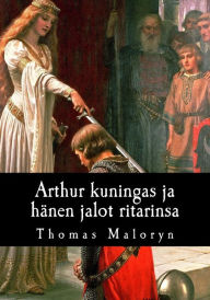 Title: Arthur kuningas ja hÃ¯Â¿Â½nen jalot ritarinsa, Author: Ain Lehtonen