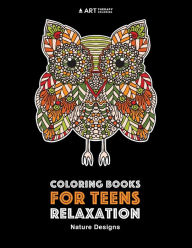 Title: Coloring Books For Teens Relaxation: Nature Designs: Stress Relieving Patterns, Author: Art Therapy Coloring