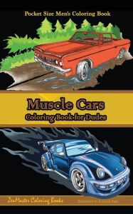 Title: Pocket Size Men's Coloring Book: Muscle Cars: A Coloring Book for Dudes, Author: Zenmaster Coloring Books