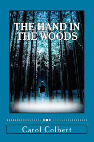 Title: The Hand in the Woods, Author: Carol Colbert