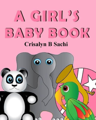 A Girl S Baby Book By Crisalyn B Sachi Paperback Barnes Noble