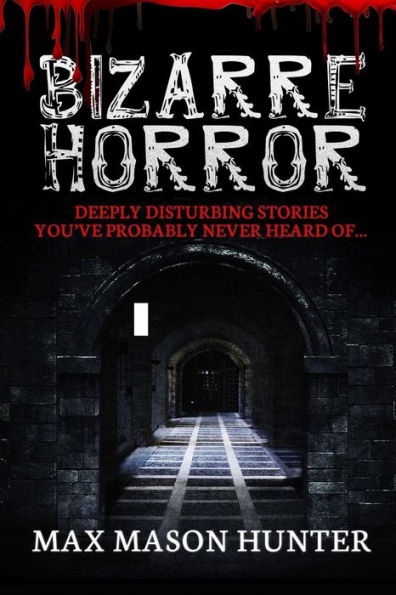 Bizarre Horror: Deeply Disturbing Stories You?ve Probably Never Heard Of?