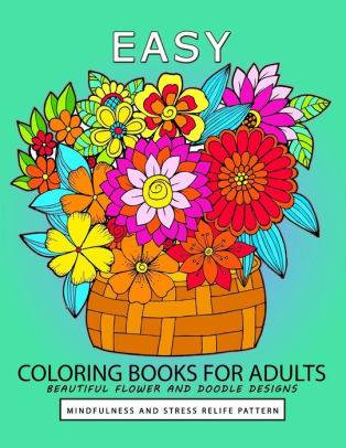 Easy Coloring Book For Adults Beautiful Flower And Doodle Design By Jupiter Coloring Adult Coloring Books Paperback Barnes Noble