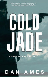 Title: Cold Jade: A John Rockne Mystery, Author: Dan Ames