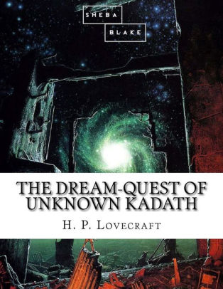 The Dream-Quest of Unknown Kadath by Sheba Blake, H. P. Lovecraft ...