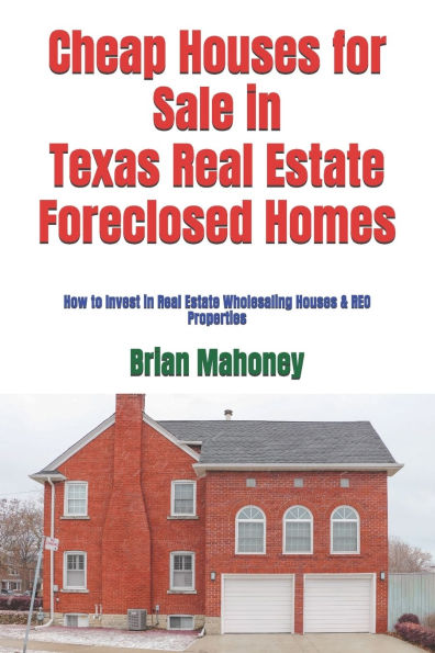 Cheap Houses for Sale in Texas Real Estate Foreclosed Homes: How to Invest in Real Estate Wholesaling Houses & REO Properties