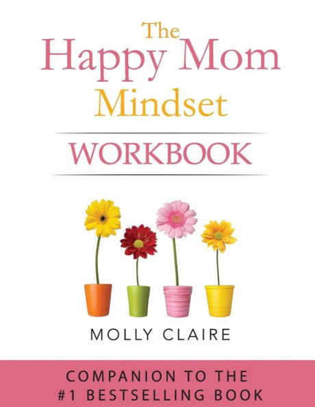 The Happy Mom Mindset Workbook