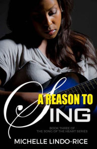 Title: A Reason to Sing, Author: Michelle Lindo-Rice