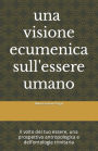 Il volto del tuo essere: Una visione ecumenica dell'essere umano, una prospettiva dell'ontologia trinitaria