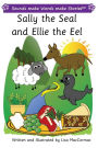 Sally the Seal and Ellie the Eel: Sounds make Words make Stories, Plus Level, Series 2, Book 2
