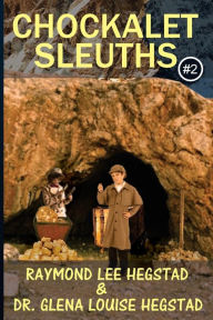 Title: Chockalet Sleuths #2: Alaska Bound, where's the gold?, Author: Glena Louise Hegstad