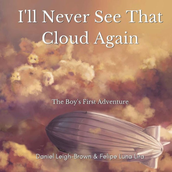 I'll Never See That Cloud Again: The Boy's First Adventure