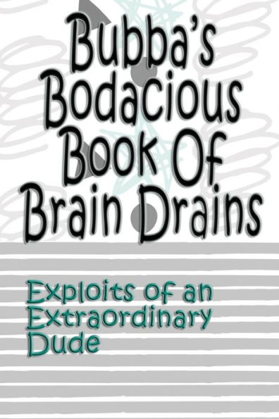 Bubba's Bodacious Book of Brain Drains