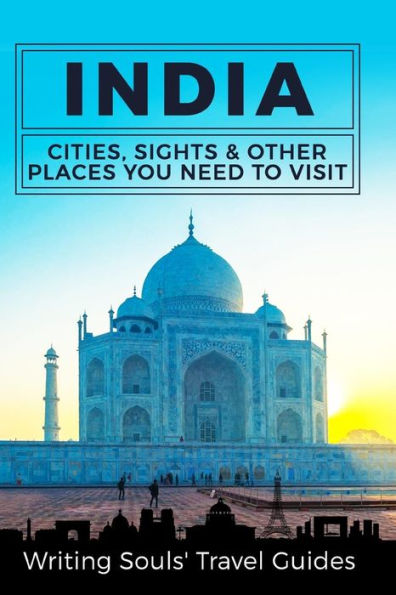 India: Cities, Sights & Other Places You Need To Visit