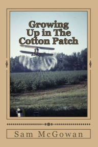 Title: Growing Up in The Cotton Patch, Author: Sam McGowan