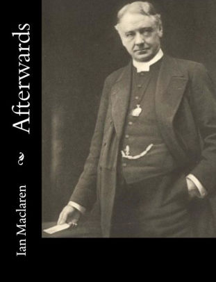 Afterwards By Ian Maclaren Paperback Barnes Noble