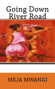 Title: Going Down River Road, Author: Meja Mwangi