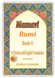 Title: Masnavi: Book 4: In Farsi with English Translation, Author: Reza Nazari
