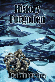 Title: History Forgotten, Author: Kimber Grey