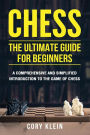 Chess: The Ultimate Guide for Beginners: A Comprehensive and Simplified Introduction to the Game of Chess (openings, tactics, strategy)(Full Color)