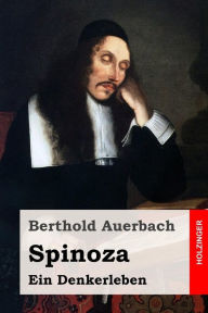 Title: Spinoza: Ein Denkerleben, Author: Berthold Auerbach