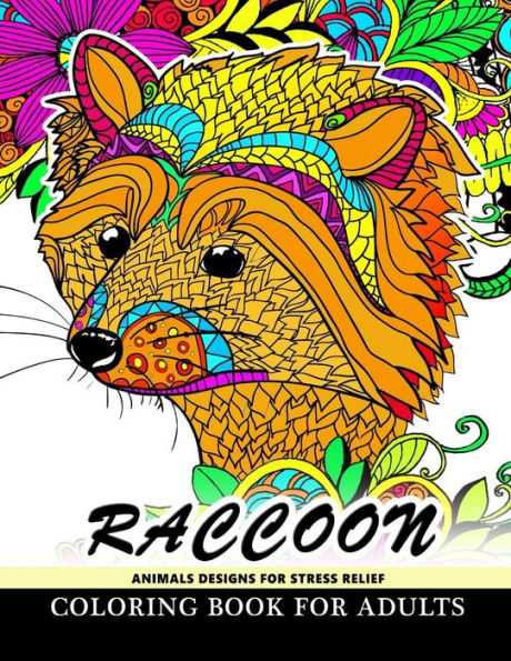 Raccoon Animals Designs For Stress Relief coloring book for adults: Designs for Inspiration & Relaxation, Stress Relieving And Relaxing Patterns