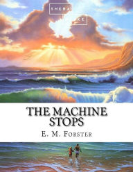 Title: The Machine Stops, Author: Sheba Blake