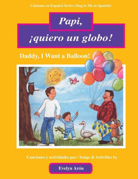 Papi, quiero un globo!: Daddy, I Want a Balloon!
