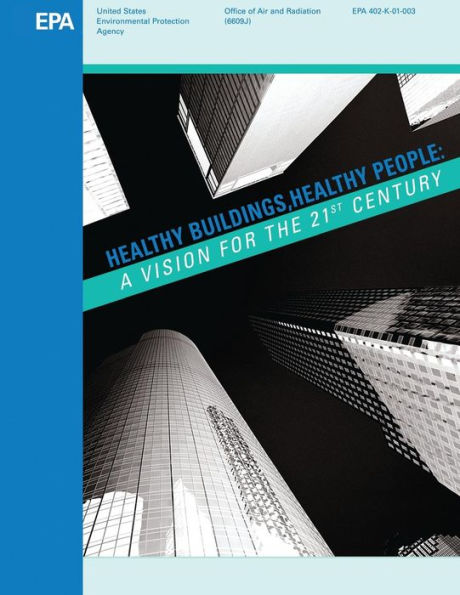 Healthy Buildings, Healthy People: A Vision for the 21st Century