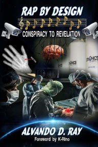 Title: Rap by Design: Conspiracy to Revelation, Author: Eric K Kaiser