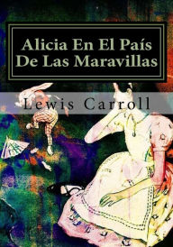 Title: Alicia En El Pais De Las Maravillas, Author: Lewis Carroll