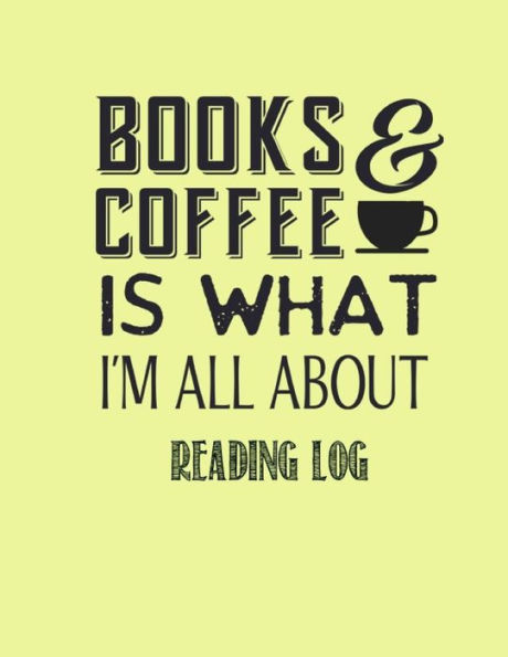 Books & Coffee is what I?m all about reading log