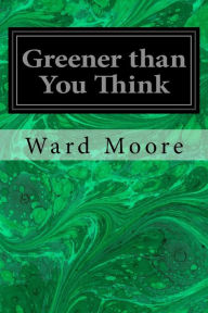 Title: Greener than You Think, Author: Ward Moore