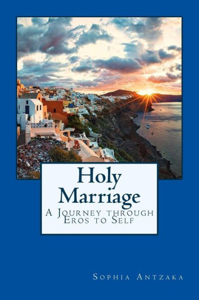 Holy Marriage: A Journey through Eros to Self