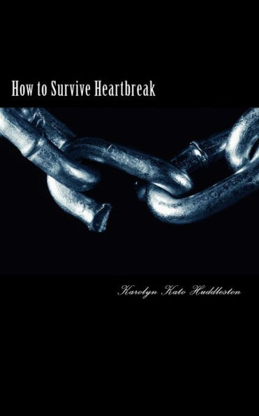 How to Survive Heartbreak: Dealing with the hurt & moving ahead