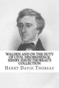 Walden and On the Duty of Civil Disobedience: Henry David Thoreau's Collection