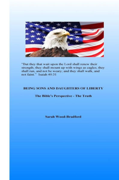 Being Sons and Daughters of Liberty: The Bible's Perspective - The Truth
